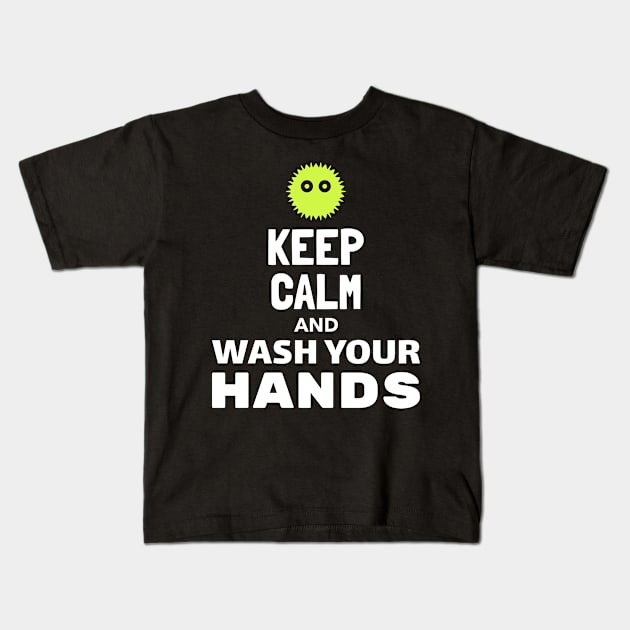 Keep Calm and Wash Your Hands Kids T-Shirt by TheWaySonic